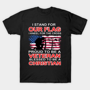 I Stand For Our Flag I Kneel For The Cross Proud Veteran T-Shirt